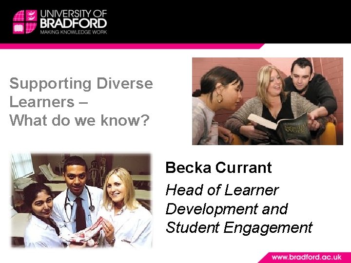 Supporting Diverse Learners – What do we know? Becka Currant Head of Learner Development