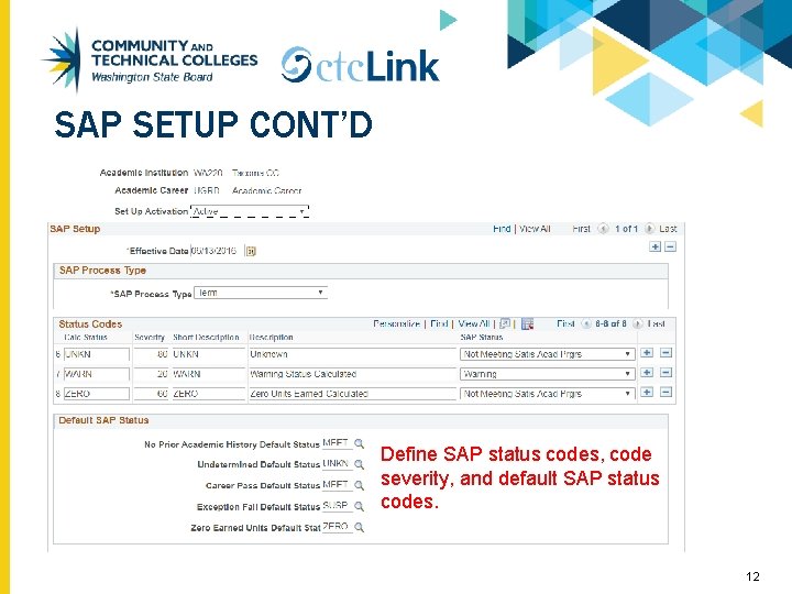 SAP SETUP CONT’D Define SAP status codes, code severity, and default SAP status codes.