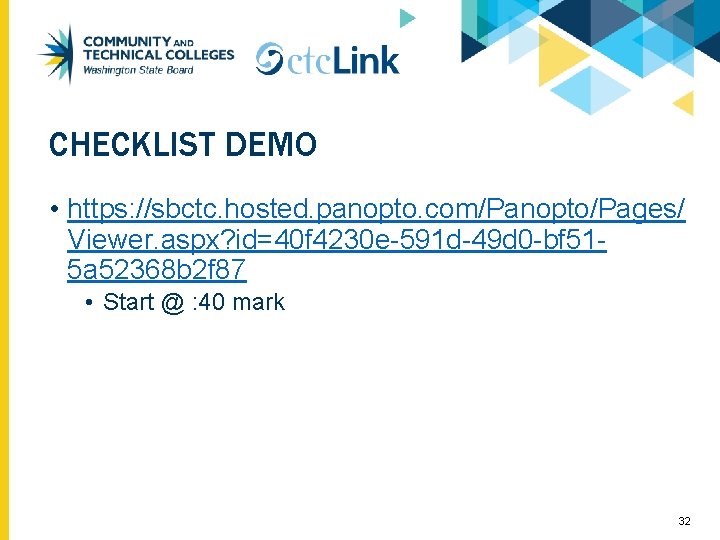 CHECKLIST DEMO • https: //sbctc. hosted. panopto. com/Panopto/Pages/ Viewer. aspx? id=40 f 4230 e-591