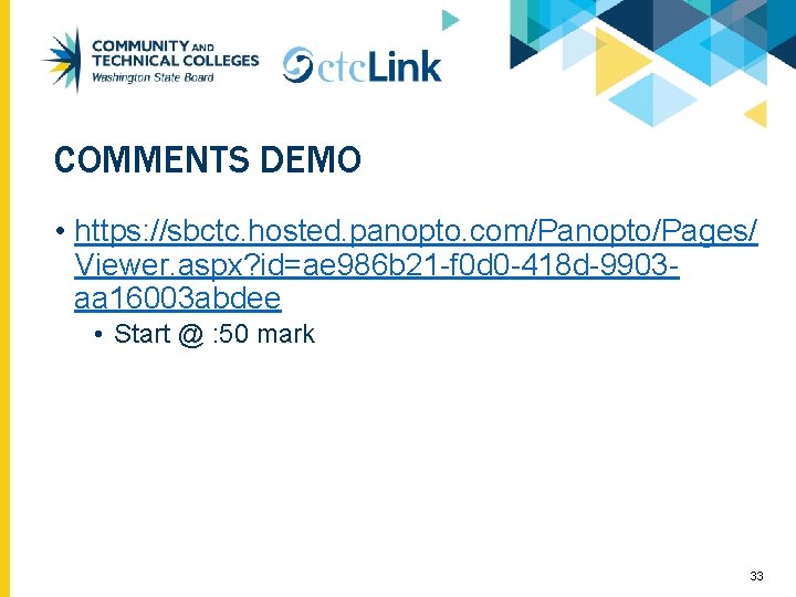 COMMENTS DEMO • https: //sbctc. hosted. panopto. com/Panopto/Pages/ Viewer. aspx? id=ae 986 b 21