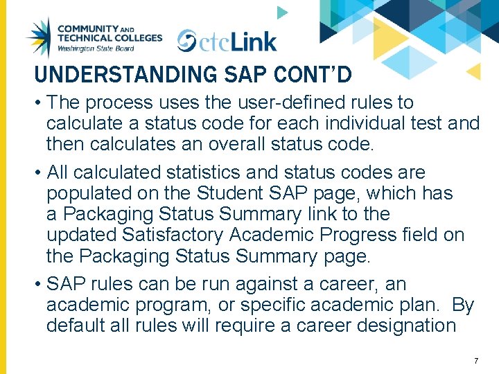 UNDERSTANDING SAP CONT’D • The process uses the user-defined rules to calculate a status