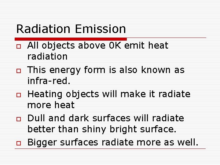 Radiation Emission o o o All objects above 0 K emit heat radiation This