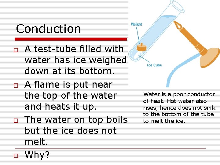 Conduction o o A test-tube filled with water has ice weighed down at its