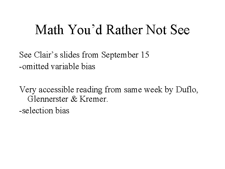 Math You’d Rather Not See Clair’s slides from September 15 -omitted variable bias Very