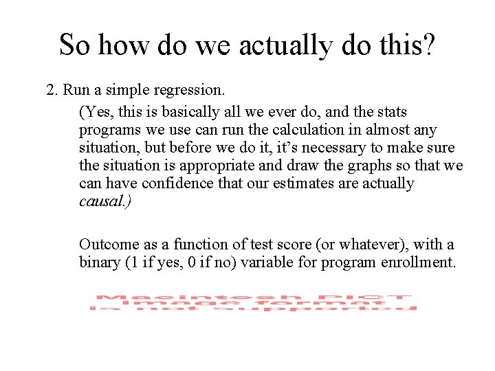 So how do we actually do this? 2. Run a simple regression. (Yes, this