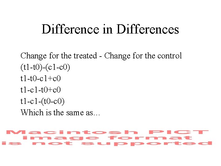 Difference in Differences Change for the treated - Change for the control (t 1