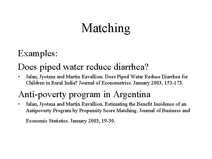 Matching Examples: Does piped water reduce diarrhea? • Jalan, Jyotsna and Martin Ravallion. Does
