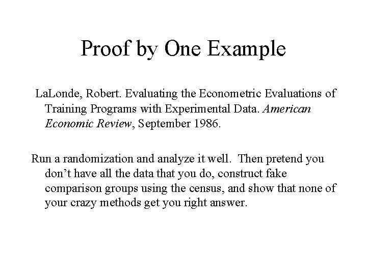 Proof by One Example La. Londe, Robert. Evaluating the Econometric Evaluations of Training Programs
