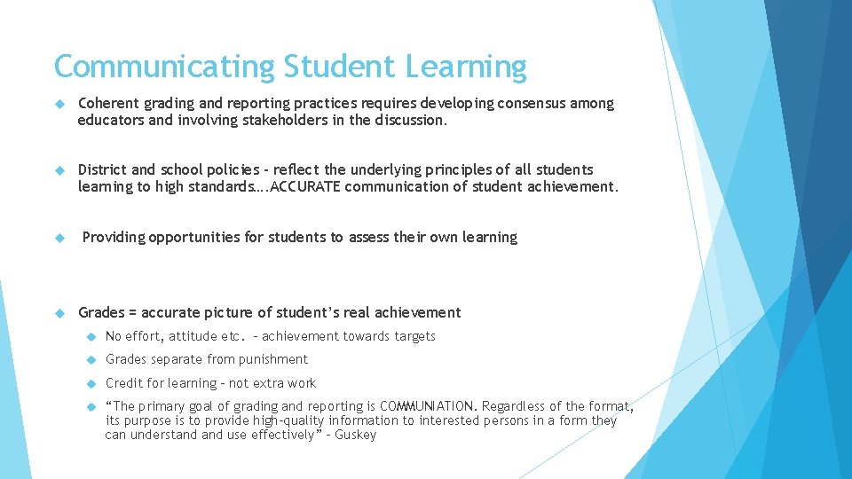 Communicating Student Learning Coherent grading and reporting practices requires developing consensus among educators and