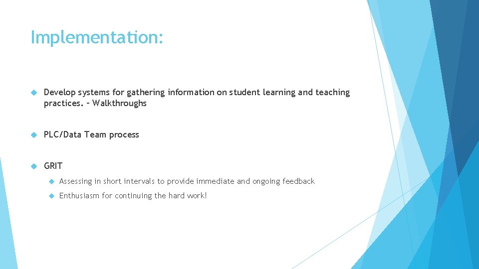 Implementation: Develop systems for gathering information on student learning and teaching practices. – Walkthroughs