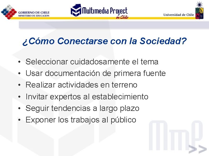 ¿Cómo Conectarse con la Sociedad? • • • Seleccionar cuidadosamente el tema Usar documentación