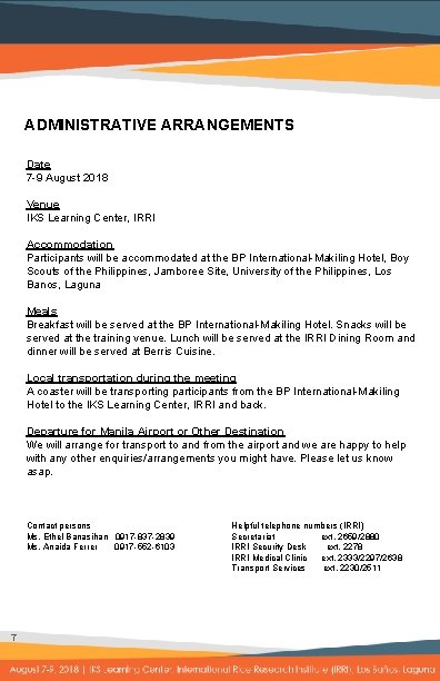 ADMINISTRATIVE ARRANGEMENTS Date 7 -9 August 2018 Venue IKS Learning Center, IRRI Accommodation Participants