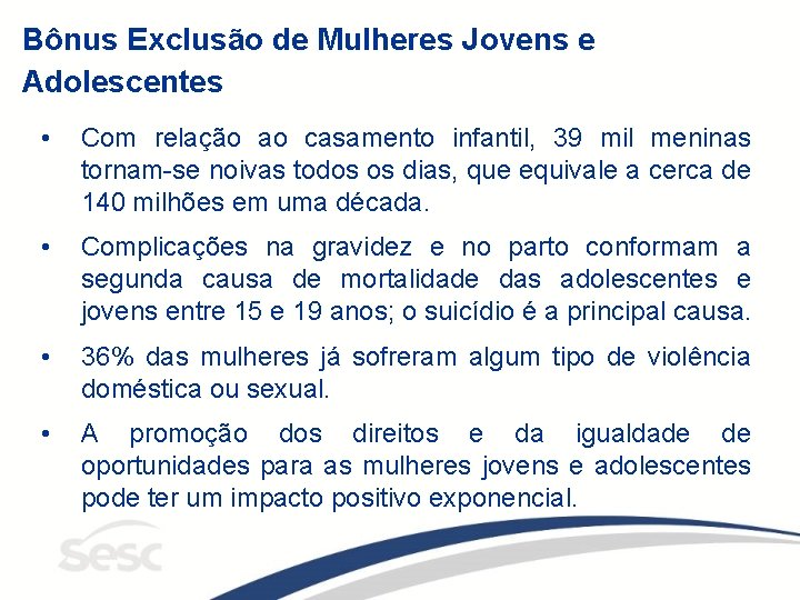 Bônus Exclusão de Mulheres Jovens e Adolescentes • Com relação ao casamento infantil, 39