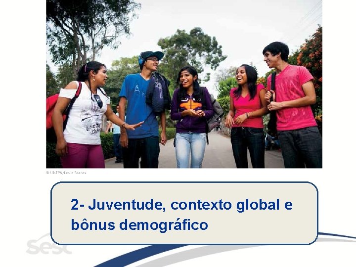 2 - Juventude, contexto global e bônus demográfico 