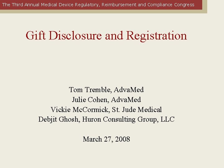 The Third Annual Medical Device Regulatory, Reimbursement and Compliance Congress Gift Disclosure and Registration