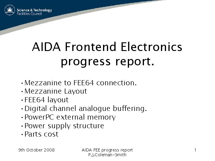 AIDA Frontend Electronics progress report. • Mezzanine to FEE 64 connection. • Mezzanine Layout