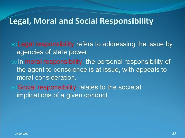 Legal, Moral and Social Responsibility Legal responsibility refers to addressing the issue by agencies