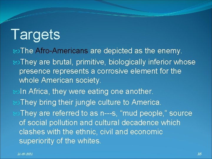 Targets The Afro-Americans are depicted as the enemy. They are brutal, primitive, biologically inferior