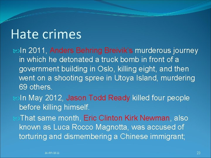 Hate crimes In 2011, Anders Behring Breivik’s murderous journey in which he detonated a