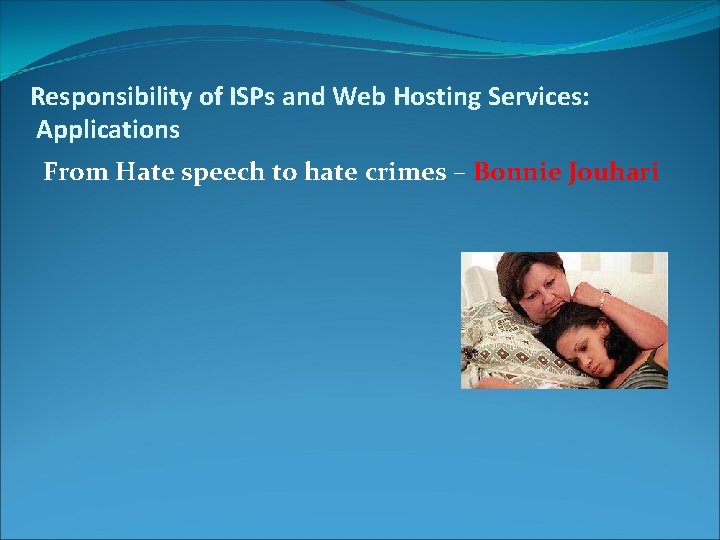 Responsibility of ISPs and Web Hosting Services: Applications From Hate speech to hate crimes