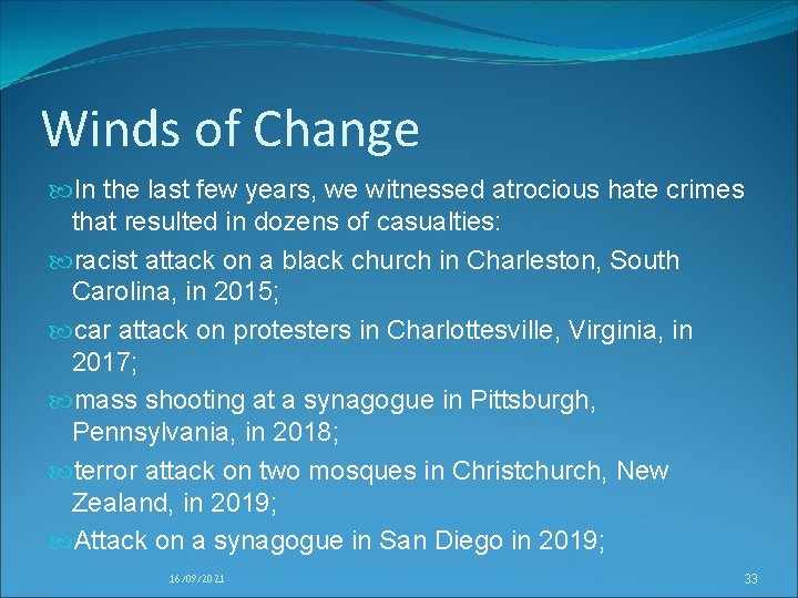 Winds of Change In the last few years, we witnessed atrocious hate crimes that