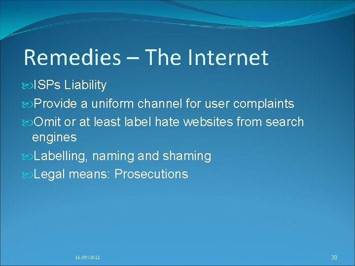 Remedies – The Internet ISPs Liability Provide a uniform channel for user complaints Omit