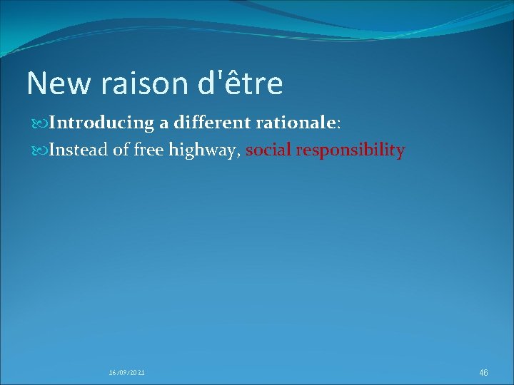 New raison d'être Introducing a different rationale: Instead of free highway, social responsibility 16/09/2021