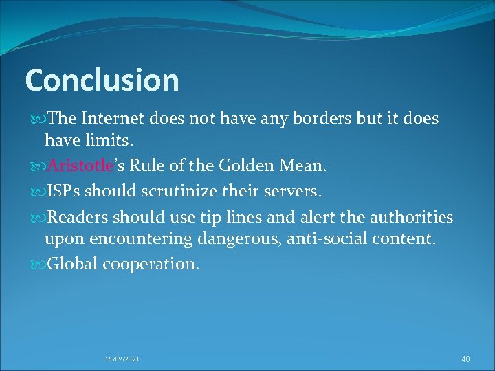 Conclusion The Internet does not have any borders but it does have limits. Aristotle’s