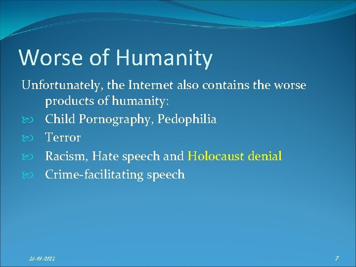Worse of Humanity Unfortunately, the Internet also contains the worse products of humanity: Child