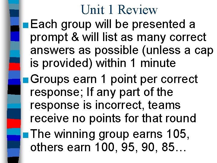 Unit 1 Review ■ Each group will be presented a prompt & will list