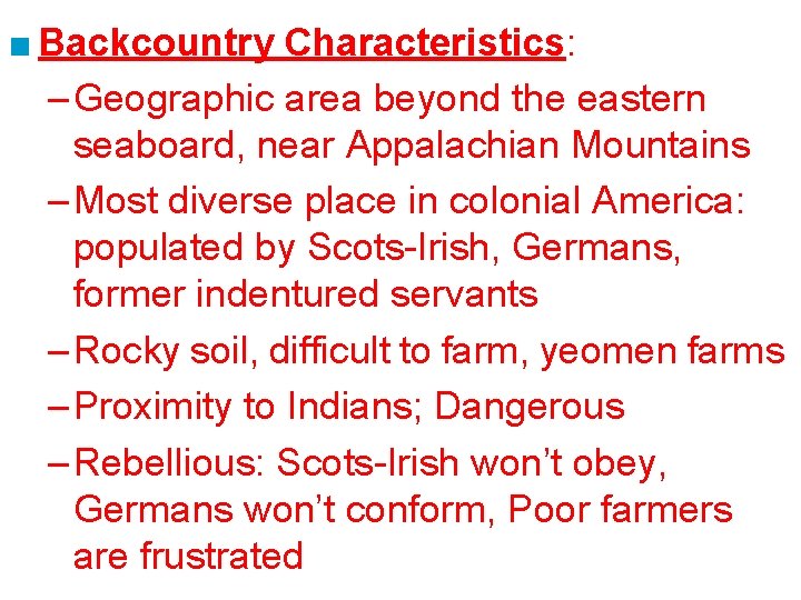 ■ Backcountry Characteristics: – Geographic area beyond the eastern seaboard, near Appalachian Mountains –