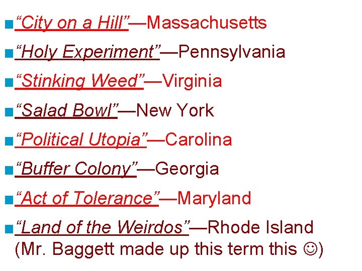 ■“City on a Hill”—Massachusetts ■“Holy Experiment”—Pennsylvania ■“Stinking Weed”—Virginia ■“Salad Bowl”—New York ■“Political Utopia”—Carolina ■“Buffer