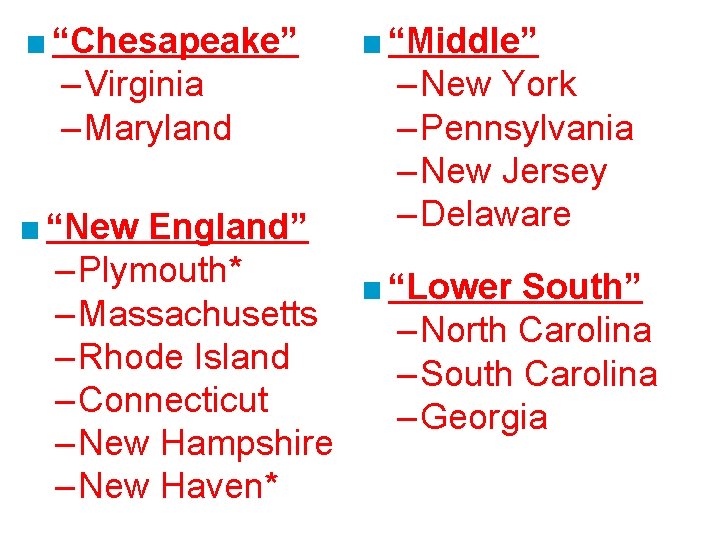 ■ “Chesapeake” – Virginia – Maryland ■ “Middle” – New York – Pennsylvania –