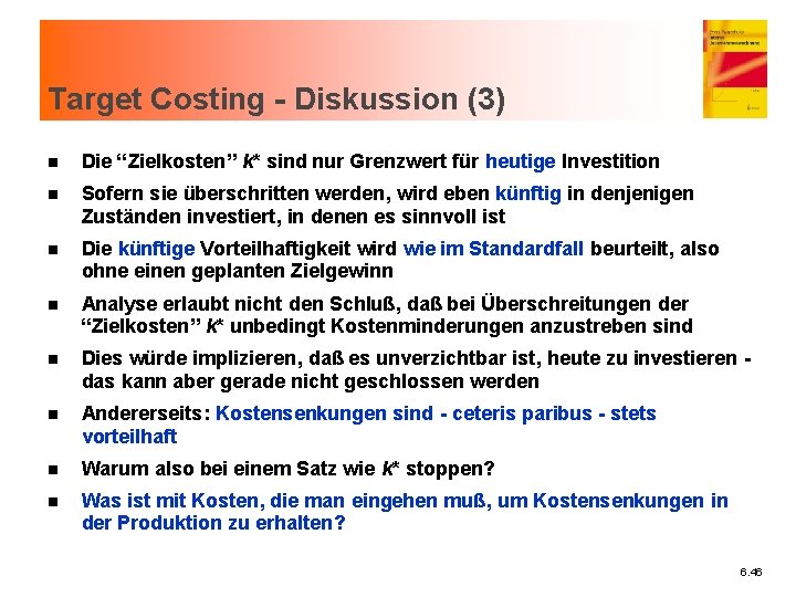 Target Costing - Diskussion (3) n Die “Zielkosten” k* sind nur Grenzwert für heutige