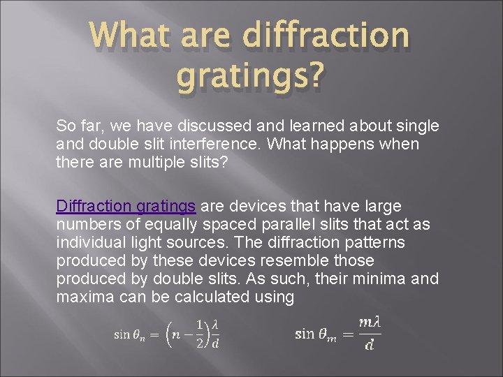 What are diffraction gratings? So far, we have discussed and learned about single and