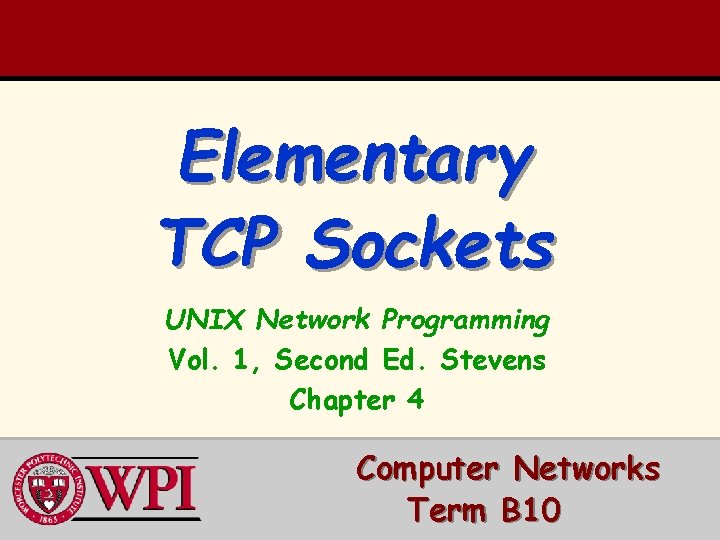 Elementary TCP Sockets UNIX Network Programming Vol. 1, Second Ed. Stevens Chapter 4 Computer