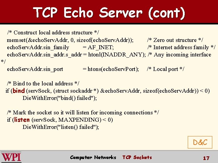 TCP Echo Server (cont) /* Construct local address structure */ memset(&echo. Serv. Addr, 0,