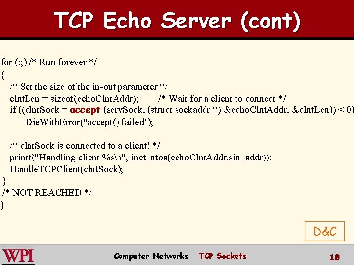 TCP Echo Server (cont) for (; ; ) /* Run forever */ { /*