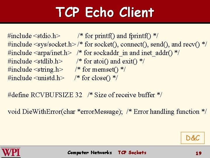 TCP Echo Client #include <stdio. h> /* for printf() and fprintf() */ #include <sys/socket.