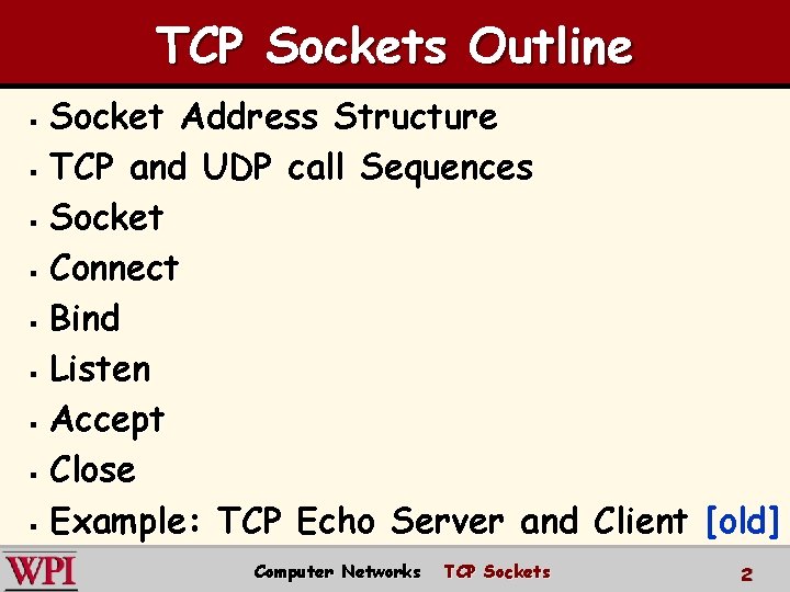 TCP Sockets Outline Socket Address Structure § TCP and UDP call Sequences § Socket