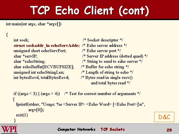 TCP Echo Client (cont) int main(int argc, char *argv[]) { int sock; /* Socket