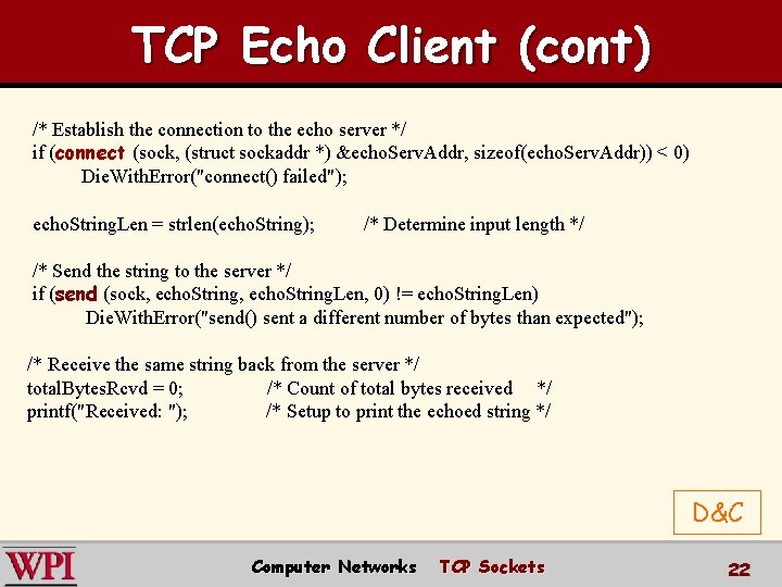 TCP Echo Client (cont) /* Establish the connection to the echo server */ if