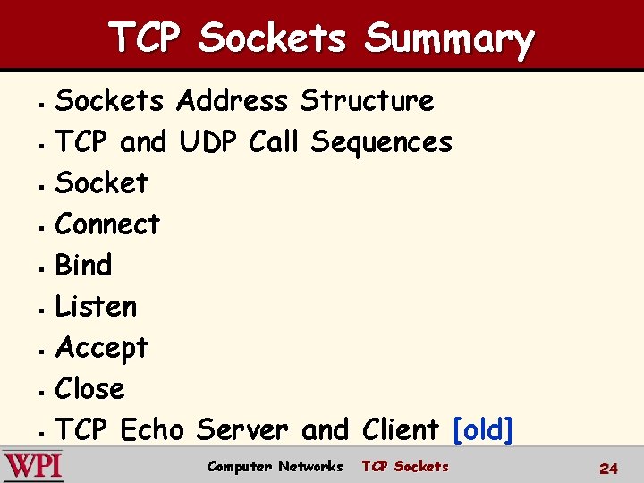 TCP Sockets Summary Sockets Address Structure § TCP and UDP Call Sequences § Socket