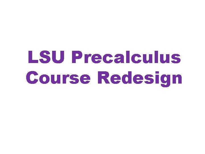 LSU Precalculus Course Redesign 