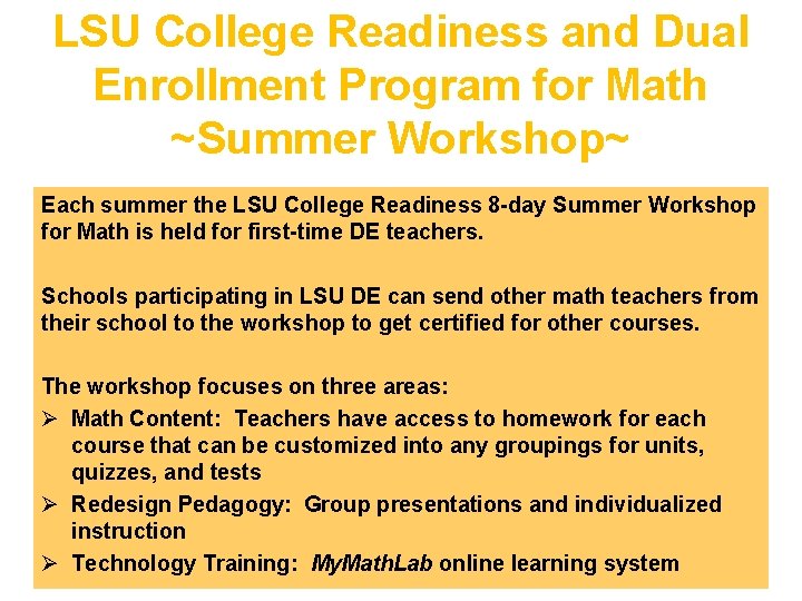 LSU College Readiness and Dual Enrollment Program for Math ~Summer Workshop~ Each summer the