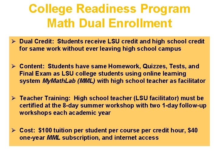 College Readiness Program Math Dual Enrollment Ø Dual Credit: Students receive LSU credit and