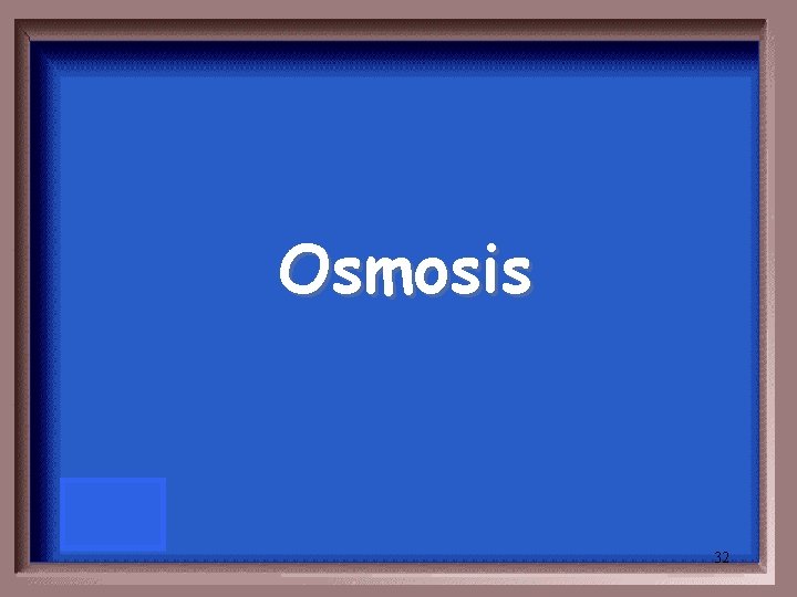 Osmosis 32 