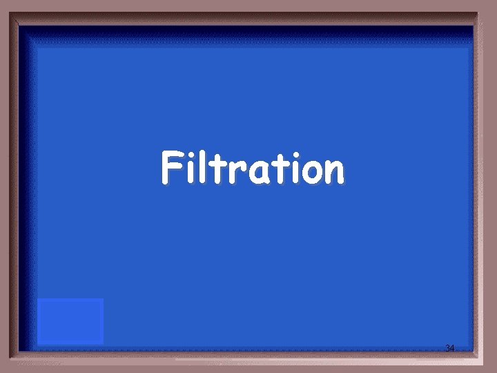 Filtration 34 