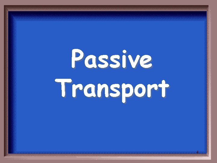 Passive Transport 4 