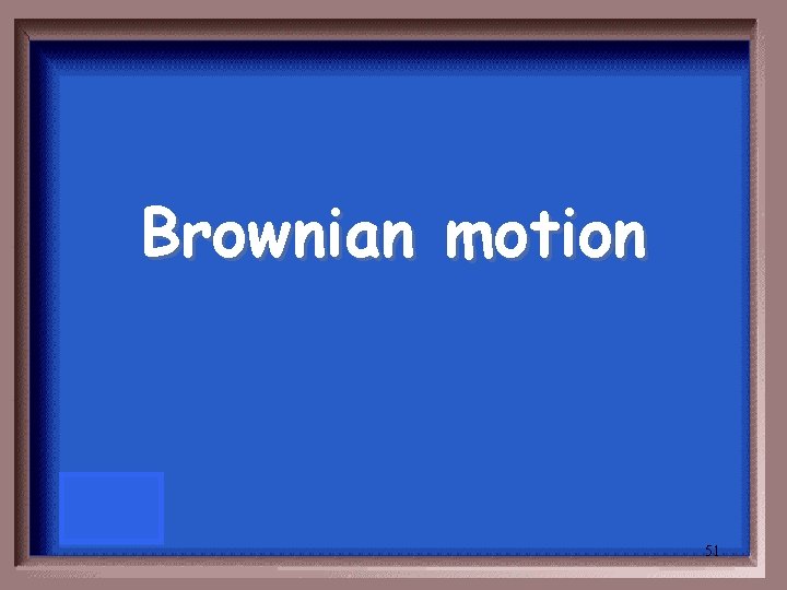 Brownian motion 51 